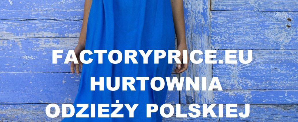Factoryprice hurtownia odzieży polskiej
