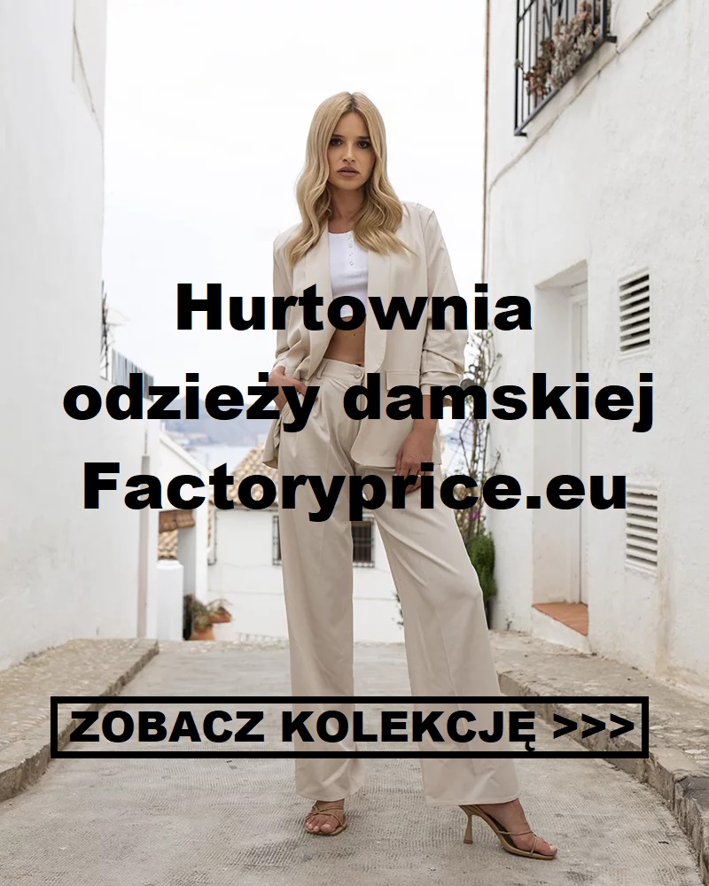 Najtańsze hurtownie odzieżowe w Polsce - zobacz hurtownię Factoryprice